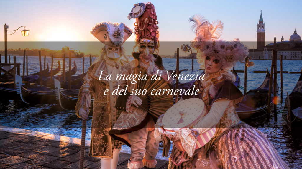 Il Carnevale di Venezia: consigli e segreti per godersi una festa unica al mondo