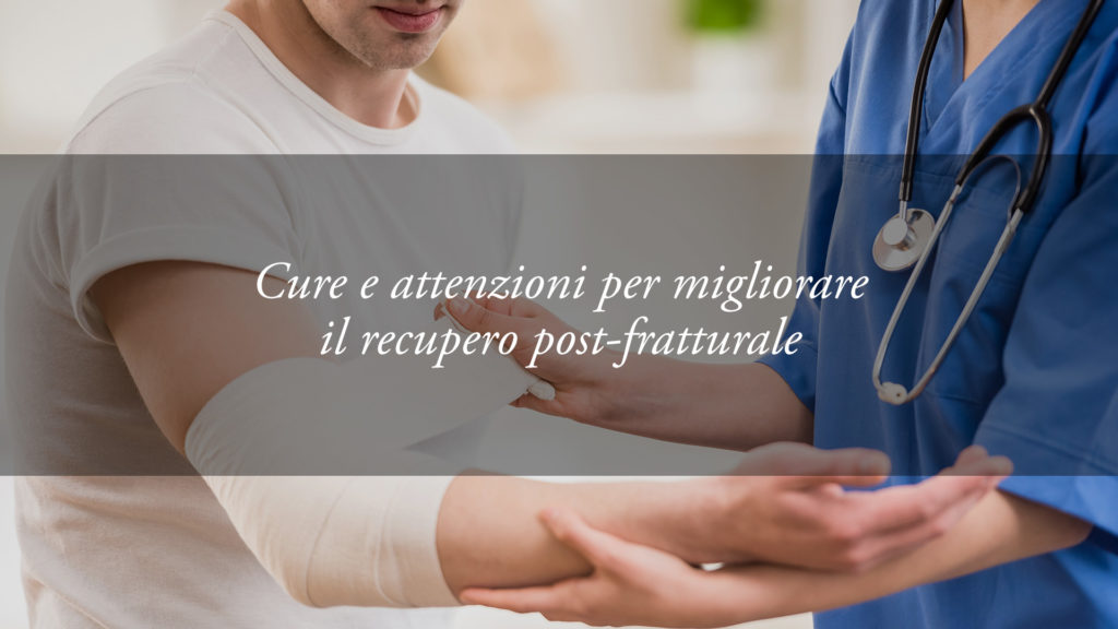 Riabilitazione e dieta, come recuperare in fretta da una frattura ossea e limitare il dolore