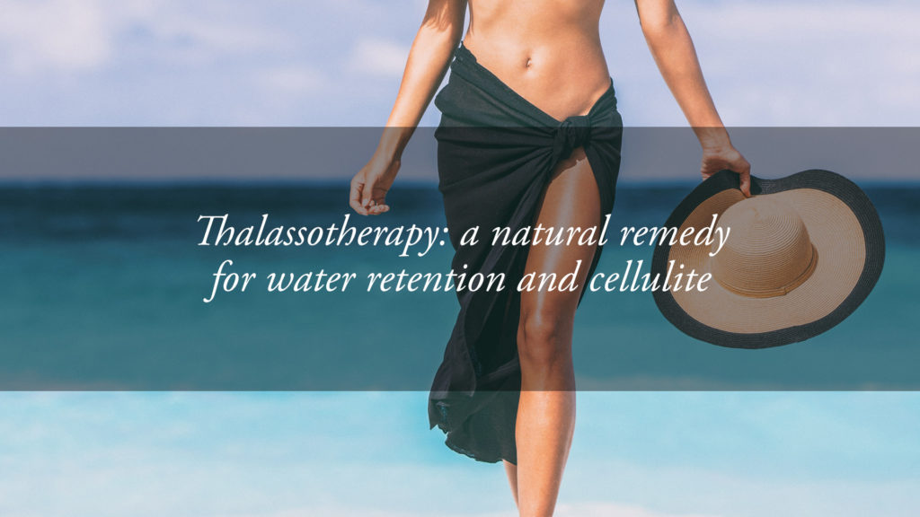 Combating water retention and cellulite with thalassotherapy