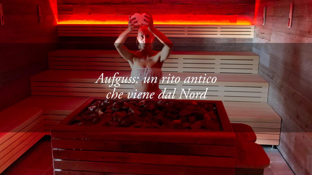 L’Aufguss in Sauna, un rituale di Relax fra musica e magia