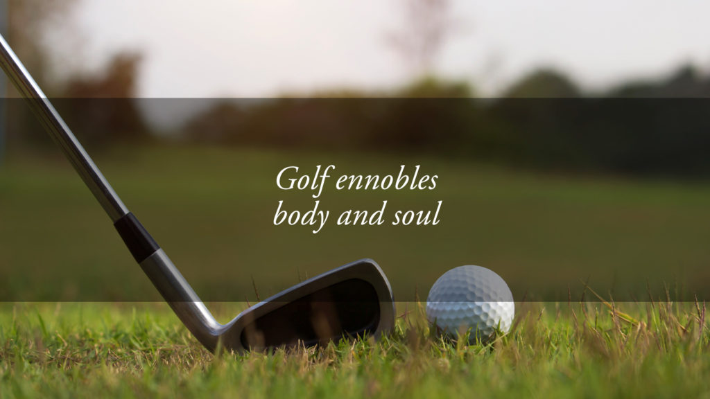 Golf: a sport that ennobles body and soul