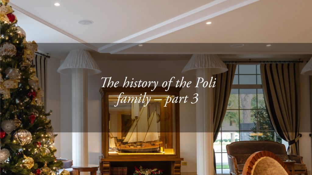 The History of the Poli Family, owners of the Hotel Tritone in Abano – third part