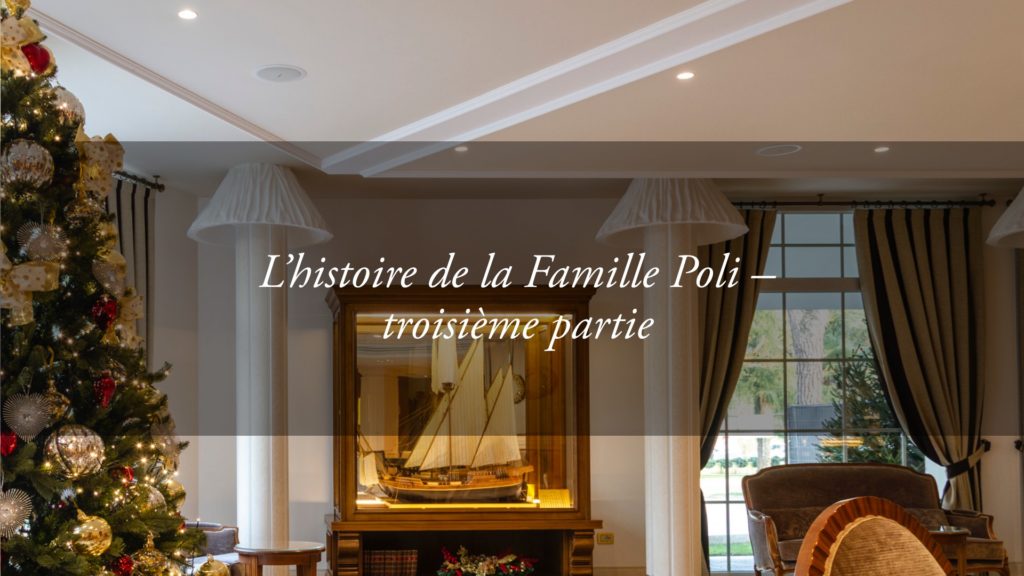 L’histoire de la Famille Poli, propriétaire de l’Hôtel Tritone d’Abano – troisième partie