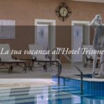Le esperienze dell’Hotel Tritone: vivere oggi la tua vacanza!