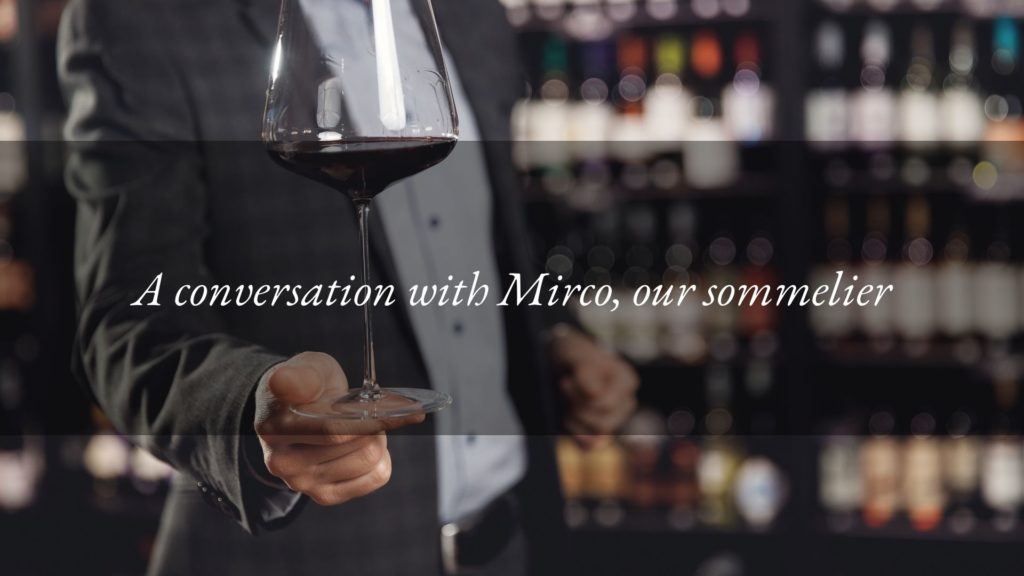 Conversations with our team: we meet Mirco, our sommelier