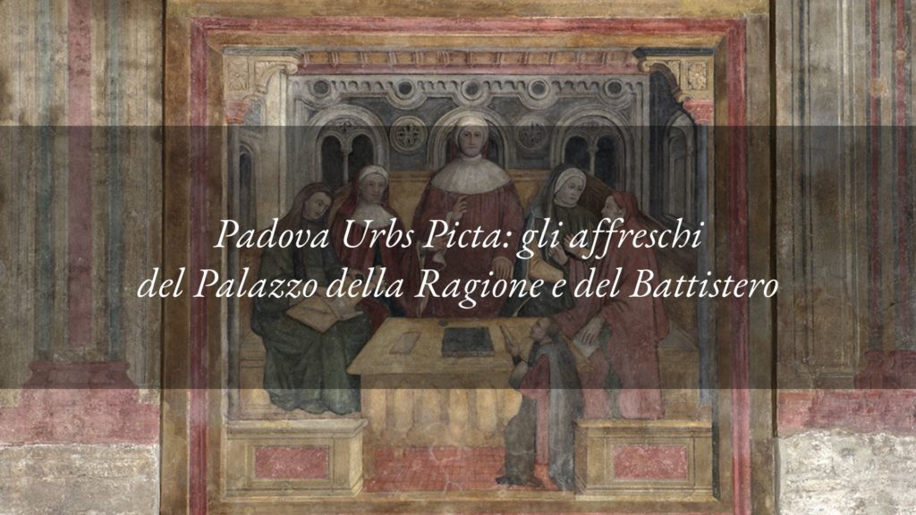 Padova Urbs Picta: Palazzo della Ragione e Battistero
