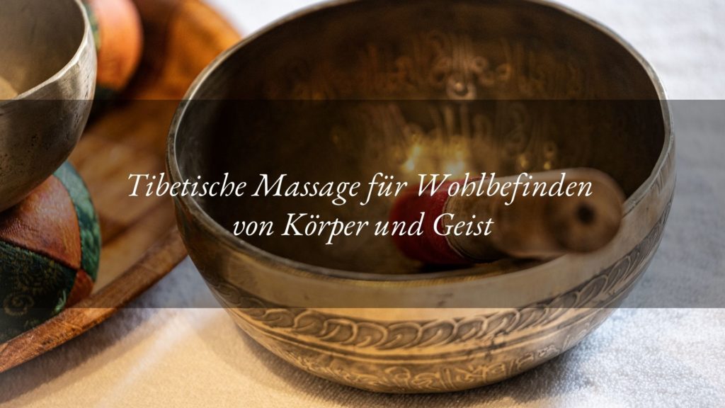 Tibetische Massage: eine ebenso sanfte wie kraftvolle Behandlung für Körper und Seele