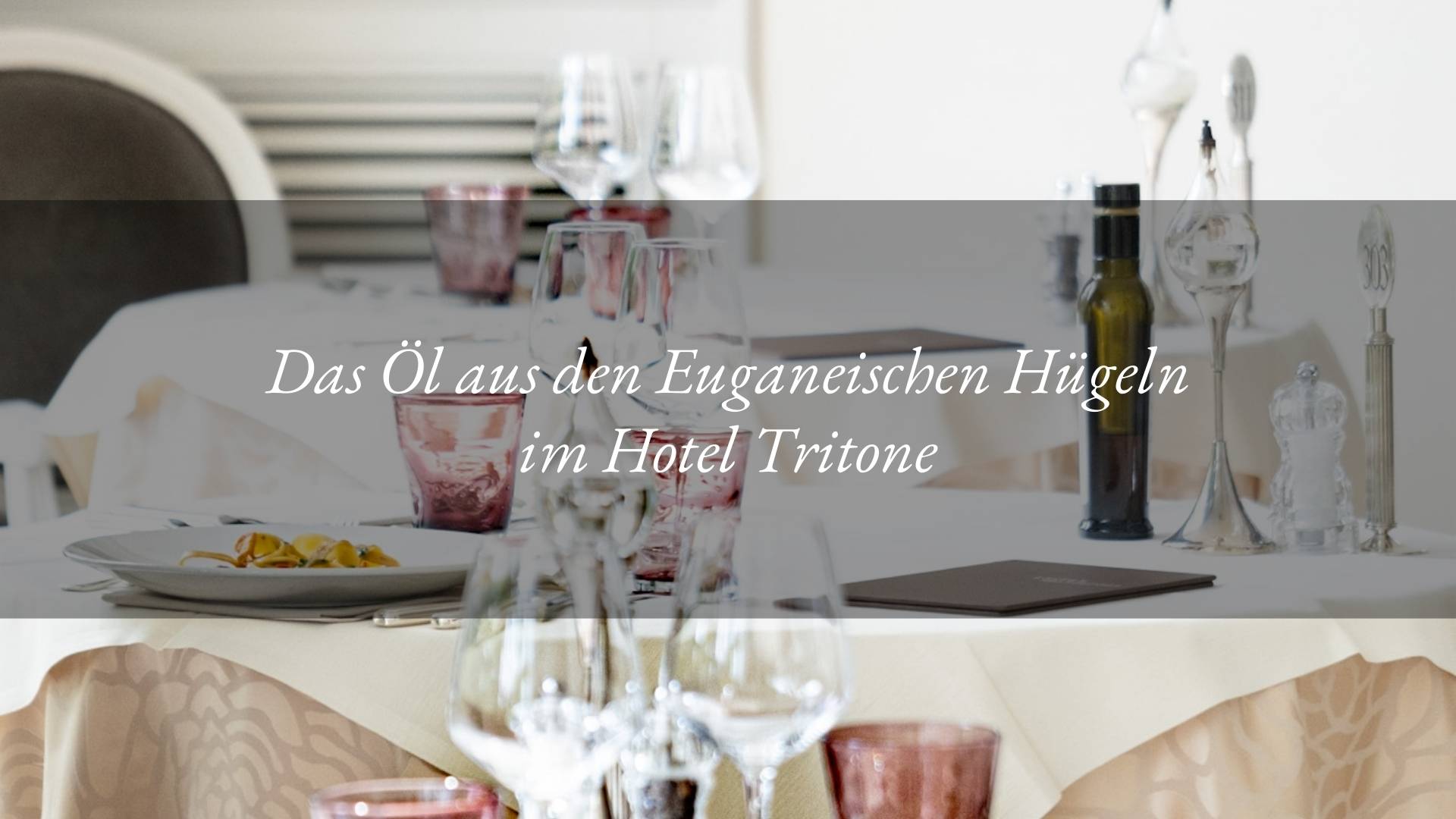 Authentischer Geschmack mit Olivenöl aus den Euganeischen Hügeln für die Gäste des Hotel Tritone