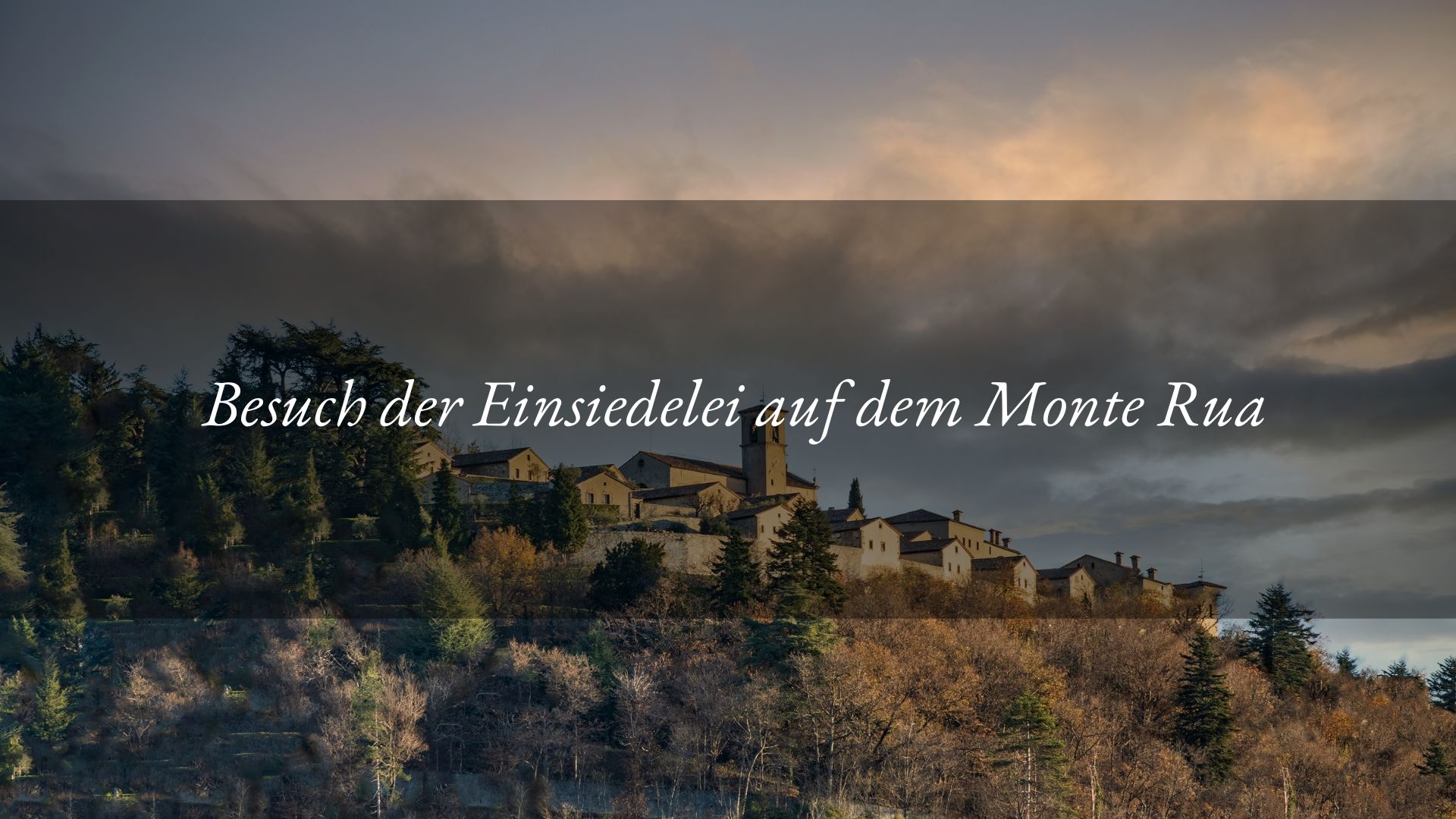Die Einsiedelei auf dem Monte Rua: zwischen Natur und Spiritualität.