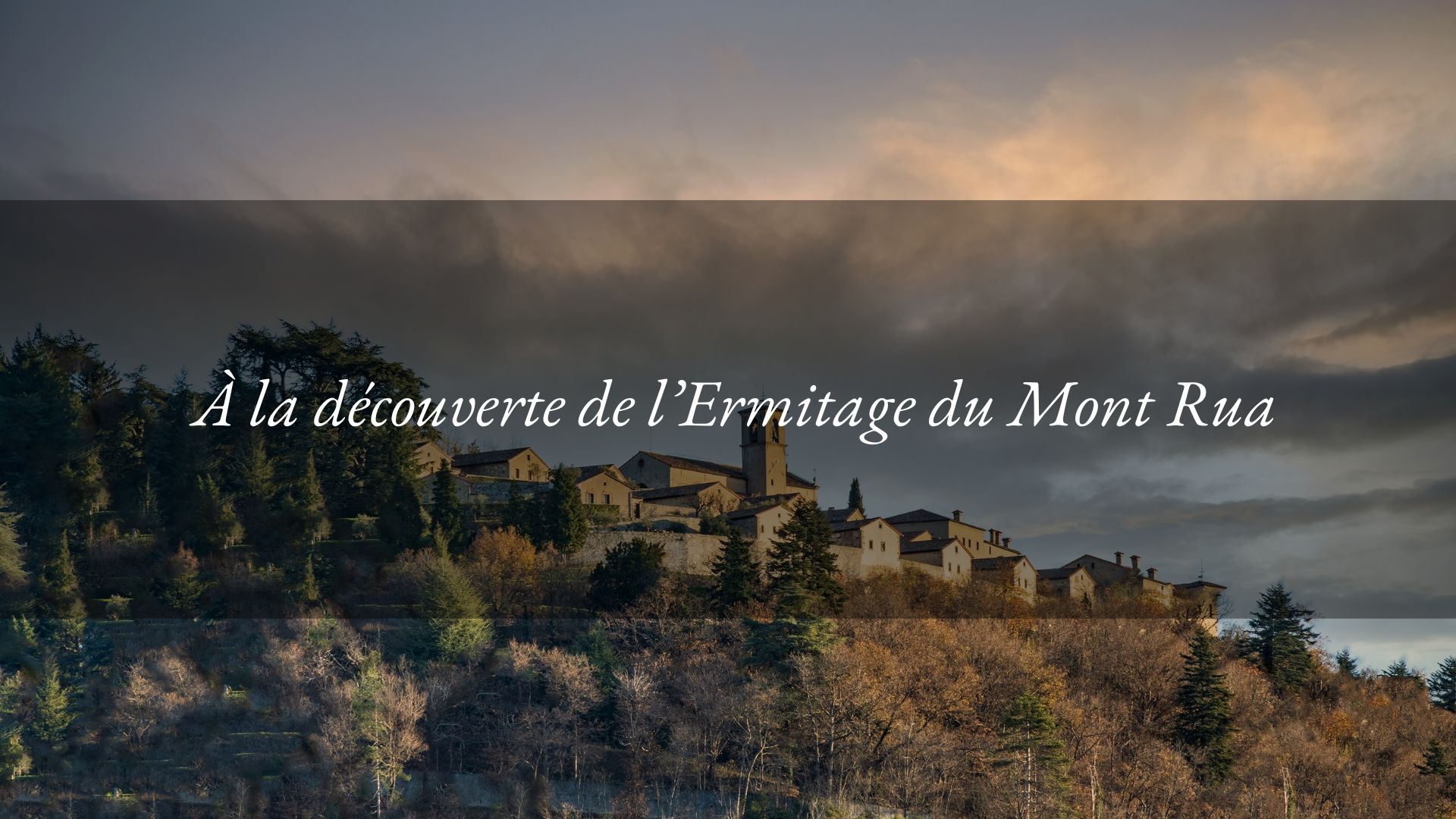 L’Ermitage du Mont Rua : entre nature et spiritualité.