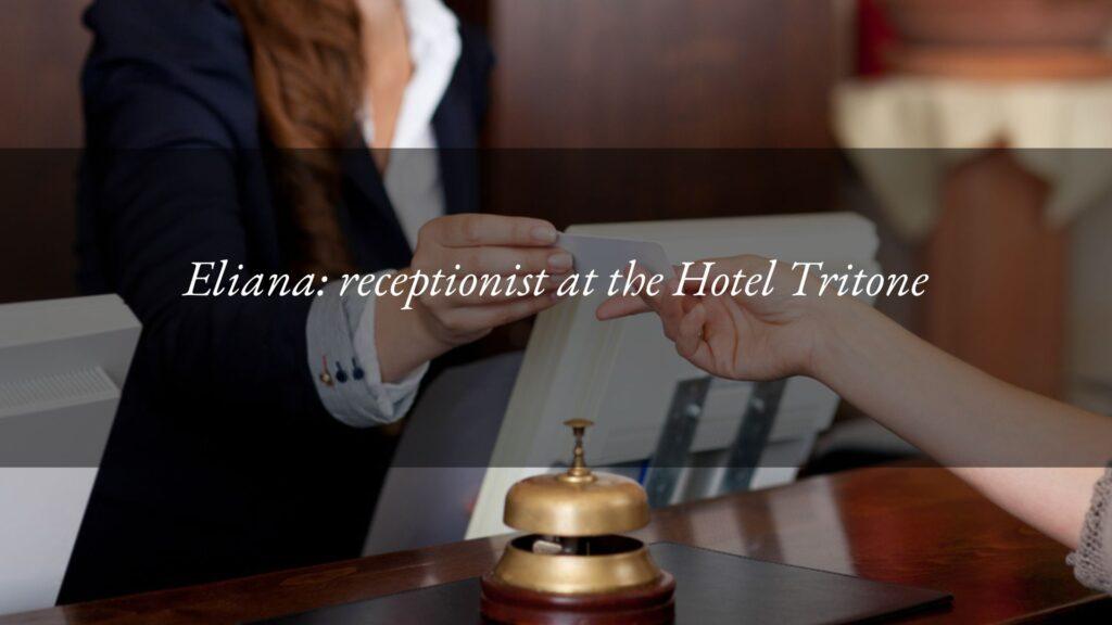 In conversation with Eliana, receptionist at the Hotel Tritone