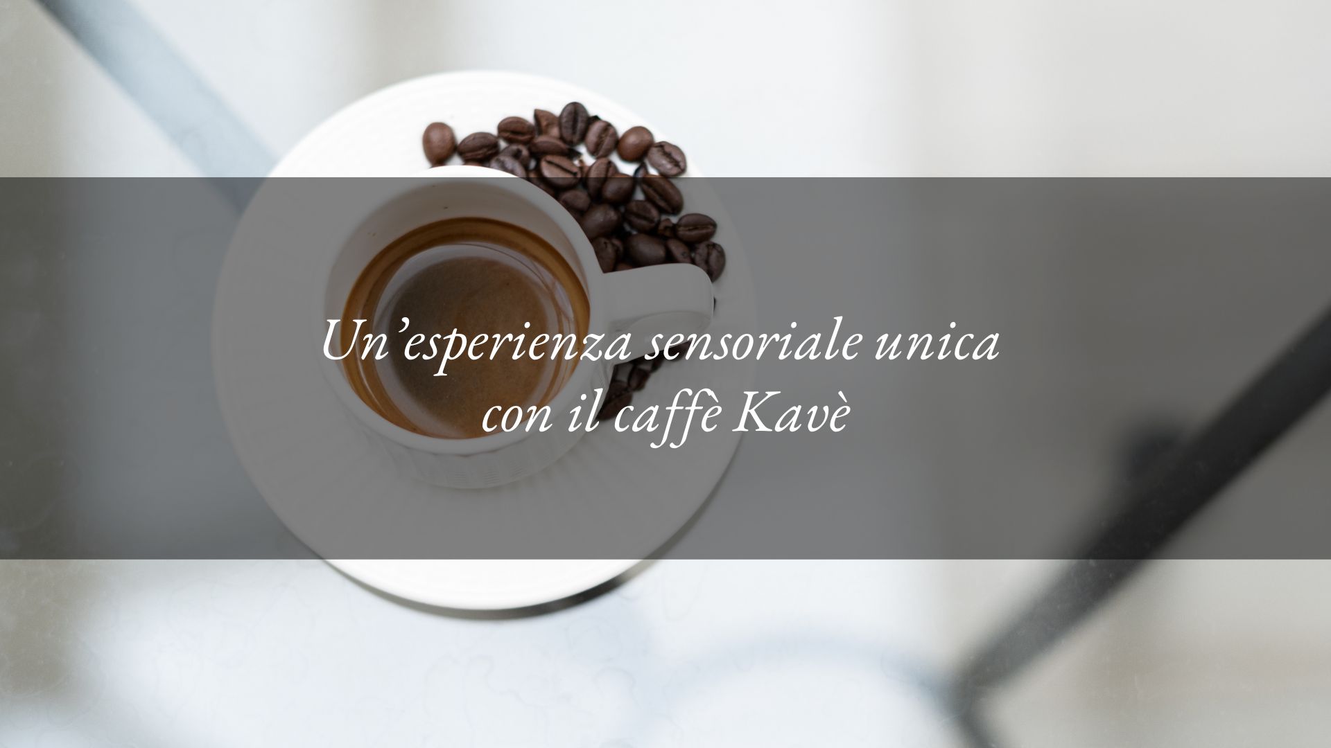 Il profumo ricercato e originale del caffè Kavè all’Hotel Tritone