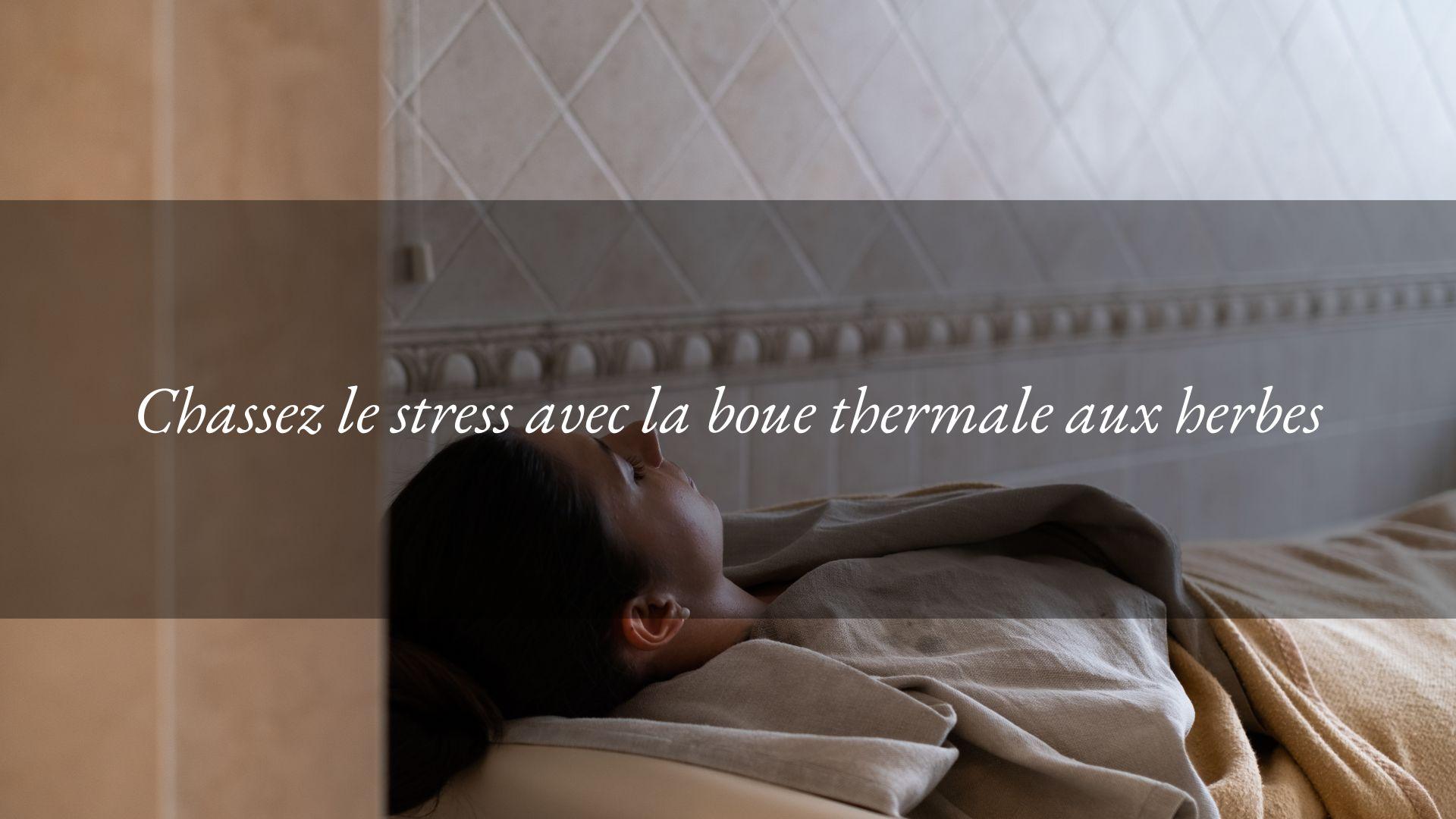 Boue thermale aux herbes : un extraordinaire soin esthétique apaisant