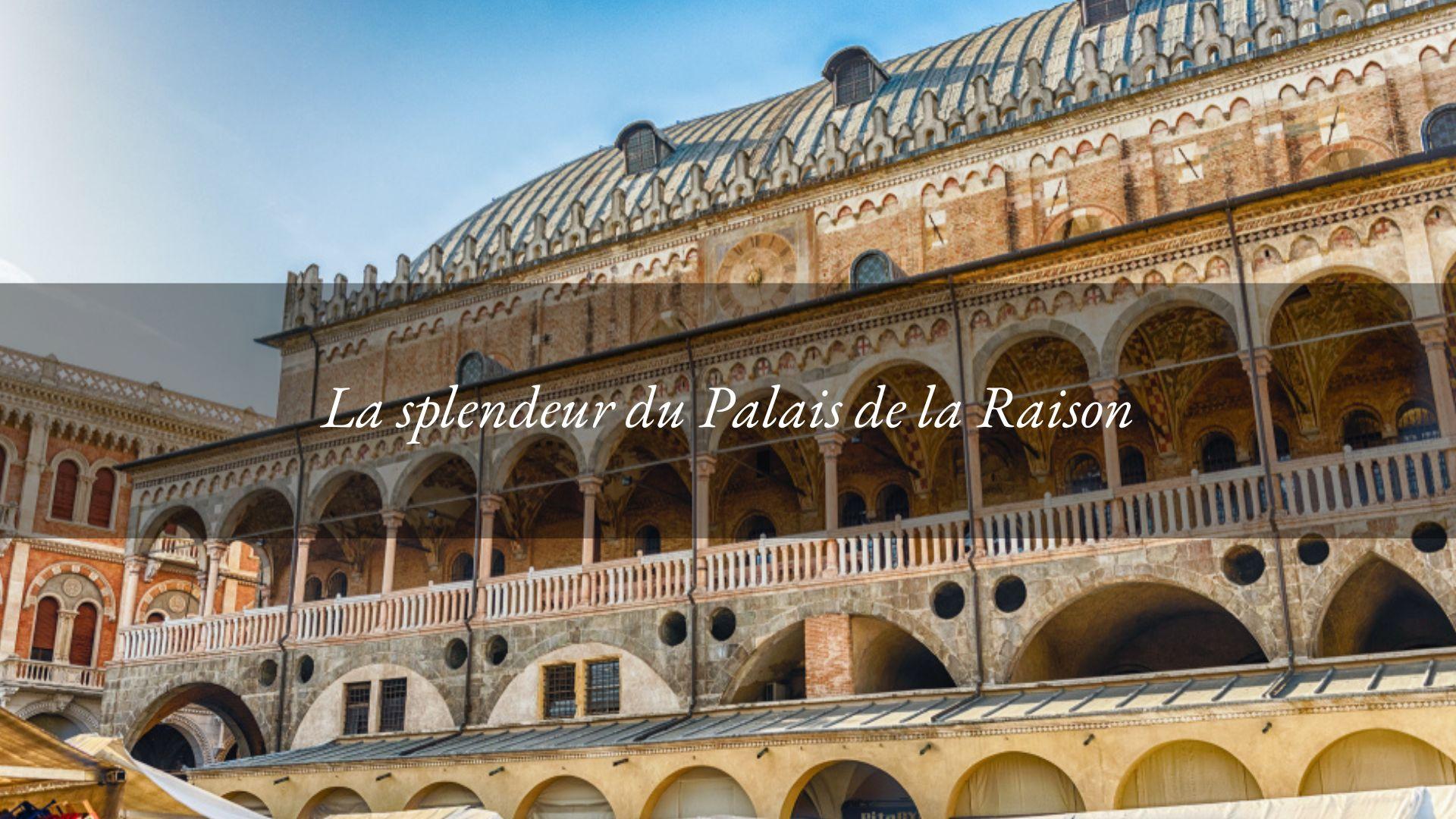 Le Palais de la Raison et ses merveilles