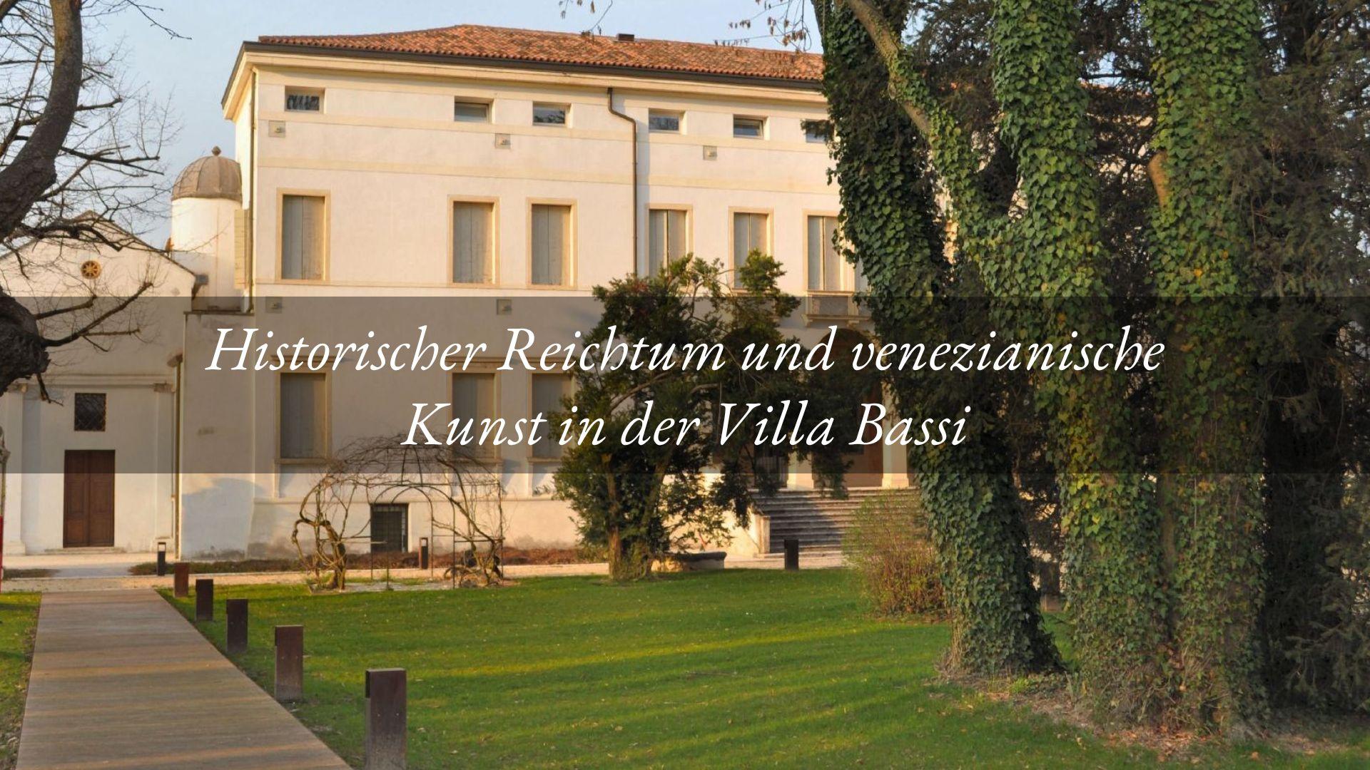Der doppelte charme der Villa Bassi, der Venezianischen Villa und des museums
