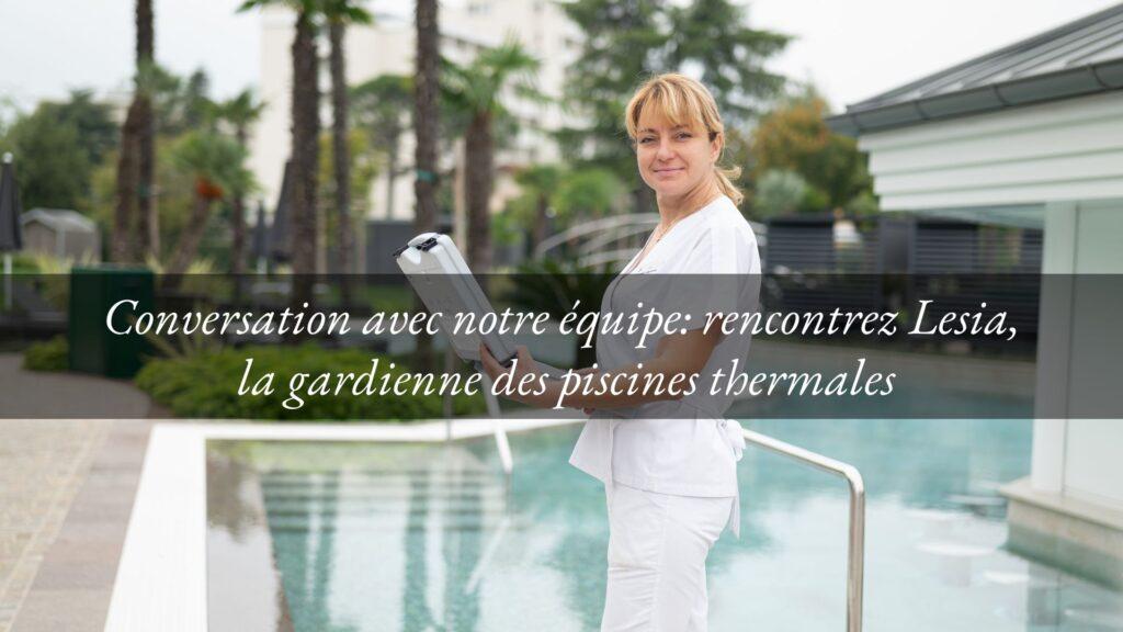 Conversation avec Lesia, gardienne des piscines thermales de l’Hôtel Tritone