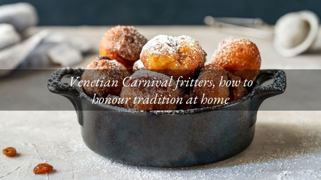 Carnival at the table: Venetian Carnival fritters