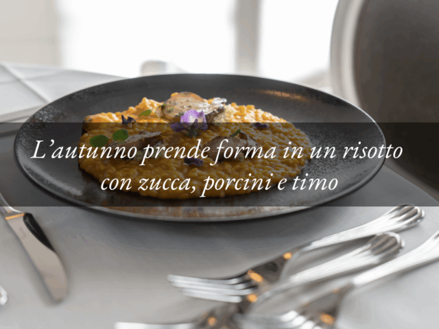 L’autunno nel piatto: risotto alla zucca, porcini freschi e timo