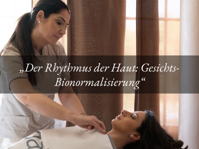 Der Rhythmus der Haut: Gesichts-Bionormalisierung