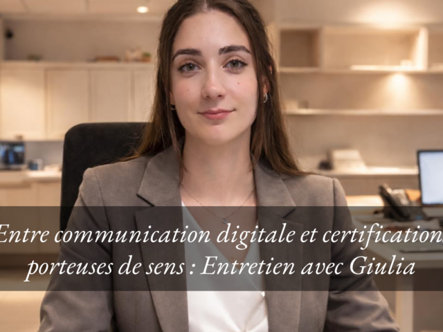Entre communication digitale et certifications porteuses de sens : Entretien avec Giulia