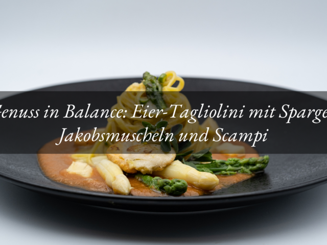 Genuss in Balance: Eier-Tagliolini mit Spargel, Jakobsmuscheln und Scampi