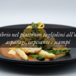 Equilibrio nel piatto: tagliolini all’uovo con asparagi, capesante e scampi