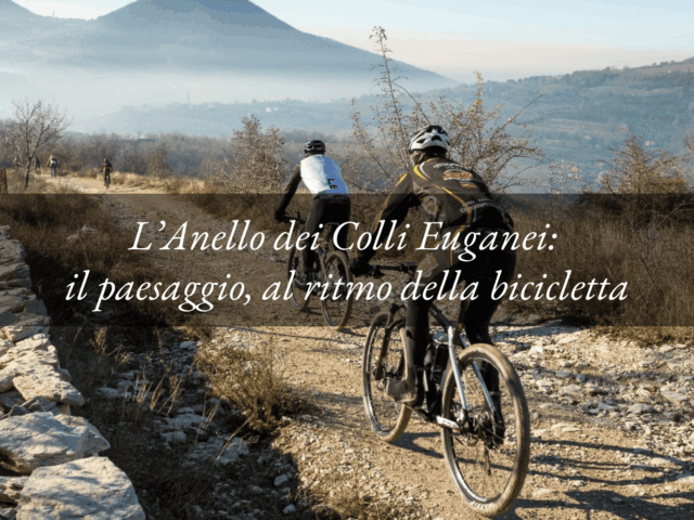 L’Anello dei Colli Euganei: il paesaggio, al ritmo della bicicletta